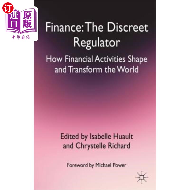 海外直订Finance: The Discreet Regulator: How Financial Activities Shape and Transform th 金融:谨慎的监管者:金融活