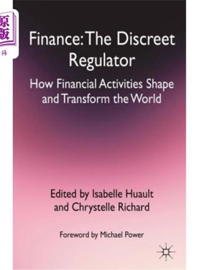 海外直订Finance: The Discreet Regulator: How Financial Activities Shape and Transform th 金融：谨慎的监管者：金融活