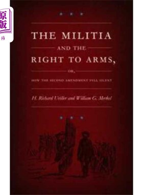 海外直订Militia and the Right to Arms, or, How the Secon... 民兵和拥有武器的权利，或者第二修正案是如何陷入沉默的