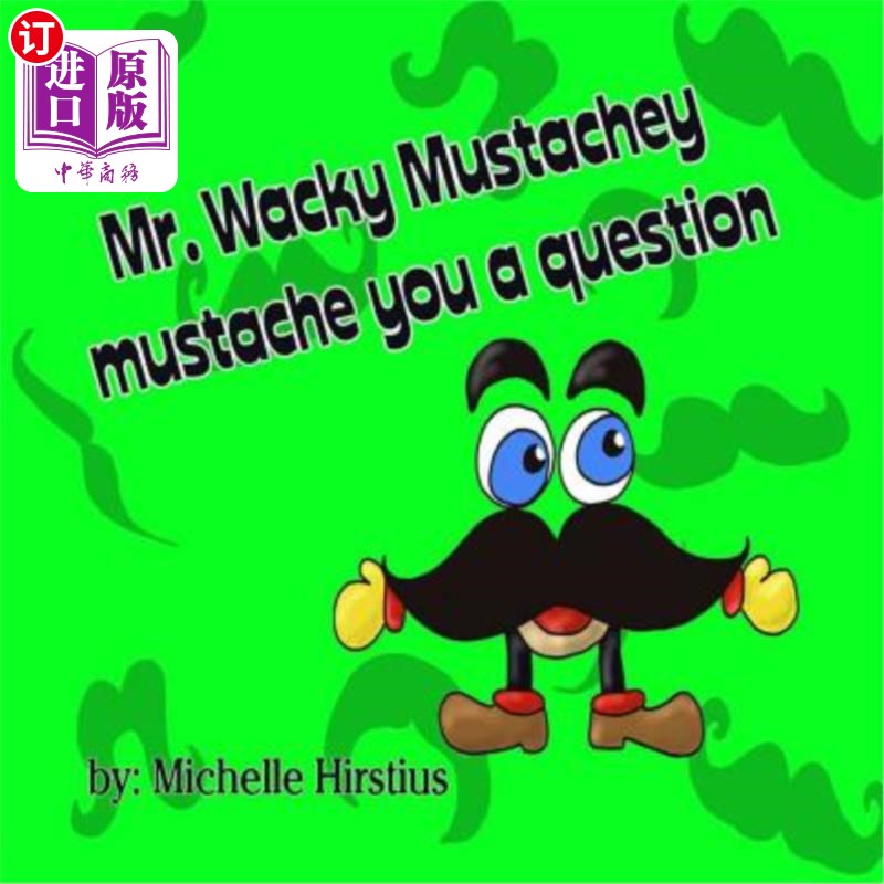 海外直订Mr. Wacky Mustachey Mustache You a Question 古怪的小胡子先生你有问题