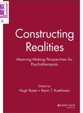 构建现实 心理治疗师的价值主导型视角 Constructing Realities Meaning Making Perspectivesfor Psychotherapists Hugh Ros