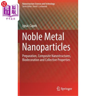 海外直订Noble Metal Nanoparticles: Preparation, Composite Nanostructures, Biodecoration  贵金属纳米颗粒：制备、复合