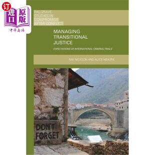 海外直订Managing Transitional Justice: Expectations of International Criminal Trials 管理过渡时期司法:对国际刑事审