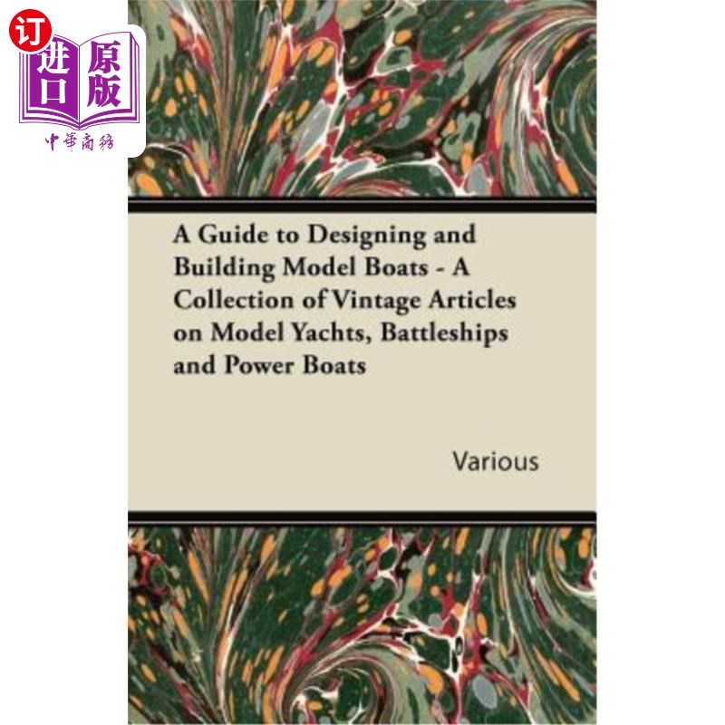 海外直订A Guide to Designing and Building Model Boats - A Collection of Vintage Articles 设计和建造模型船指南-关于
