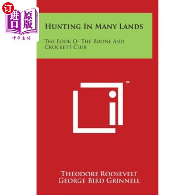 海外直订Hunting In Many Lands: The Book Of The Boone And Crockett Club 在许多地方打猎：布恩和克罗克特俱乐部的书