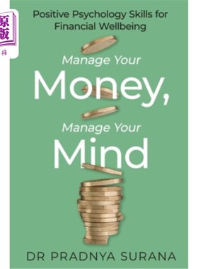 海外直订Manage Your Money, Manage Your Mind: Positive Psychology Skills for Financial We 管理你的钱，管理你的思想：