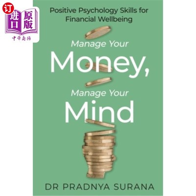 海外直订Manage Your Money, Manage Your Mind: Positive Psychology Skills for Financial We 管理你的钱，管理你的思想：