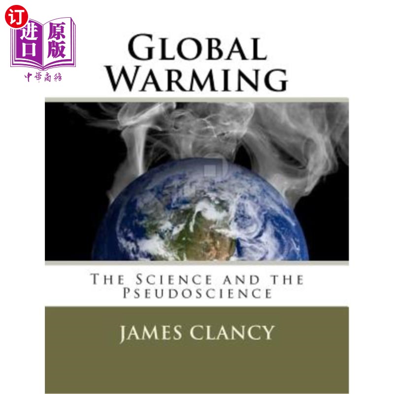 海外直订Global Warming: The Science and the Pseudoscience 全球变暖：科学与伪科学