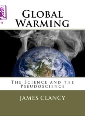 海外直订Global Warming: The Science and the Pseudoscience 全球变暖：科学与伪科学
