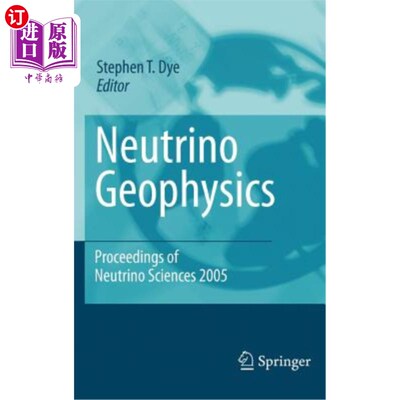 海外直订Neutrino Geophysics: Proceedings of Neutrino Sciences 2005 中微子地球物理学：中微子科学学报2005