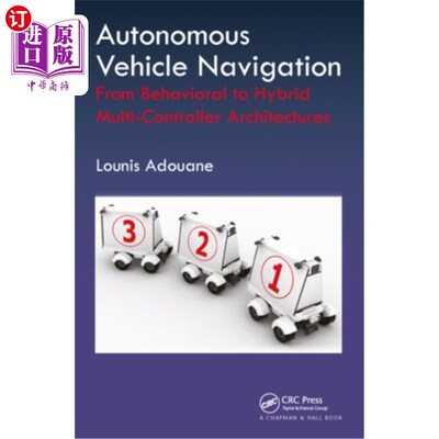 海外直订Autonomous Vehicle Navigation: From Behavioral to Hybrid Multi-Controller Archit 自动驾驶汽车导航:从行为到