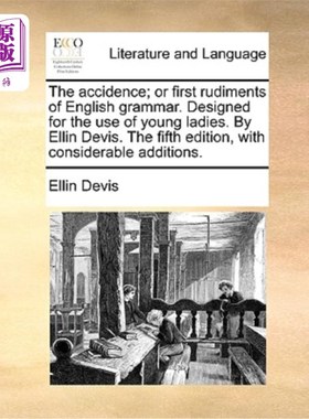 海外直订The accidence; or first rudiments of English grammar. Designed for the use of yo 词法;或英语语法的基本知识