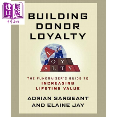建立捐赠诚信 从捐赠发起者到增寿 Building Donor Loyalty The Fundraiser S Guide To Increasing Lifetime Value A Sargea