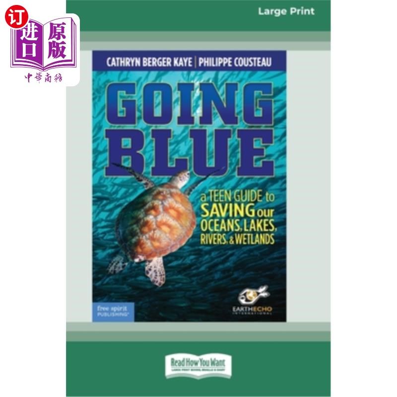 海外直订Going Blue: A Teen Guide to Saving Our Oceans & Waterways [Standard Large Print] 走向蓝色：拯救我们的海洋和
