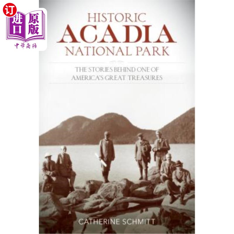 海外直订Historic Acadia National Park: The Stories Behind One of America's Great Treasur历史悠久的阿卡迪亚国家公园：美