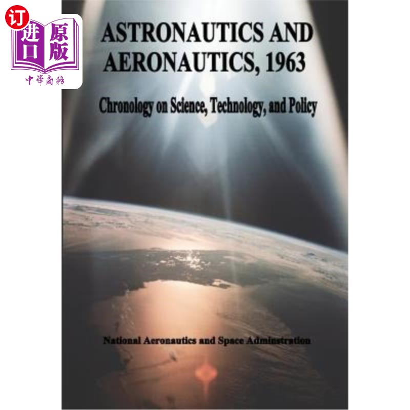 海外直订Astronautics and Aeronautics, 1963: Chronology on Science, Technology, and Polic 《1963年航天与航空：科学、