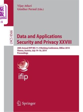 海外直订Data and Applications Security and Privacy XXVIII: 28th Annual Ifip Wg 11.3 Work 数据与应用安全与隐私