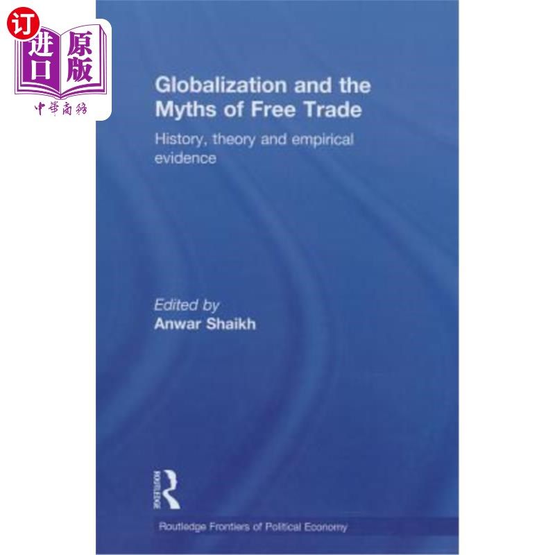 海外直订Globalization and the Myths of Free Trade: History, Theory and Empirical Evidenc 全球化与自由贸易神话：历史