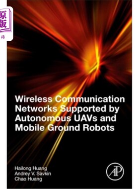 海外直订Wireless Communication Networks Supported by Autonomous Uavs and Mobile Ground R 自主无人机和移动地面机器人