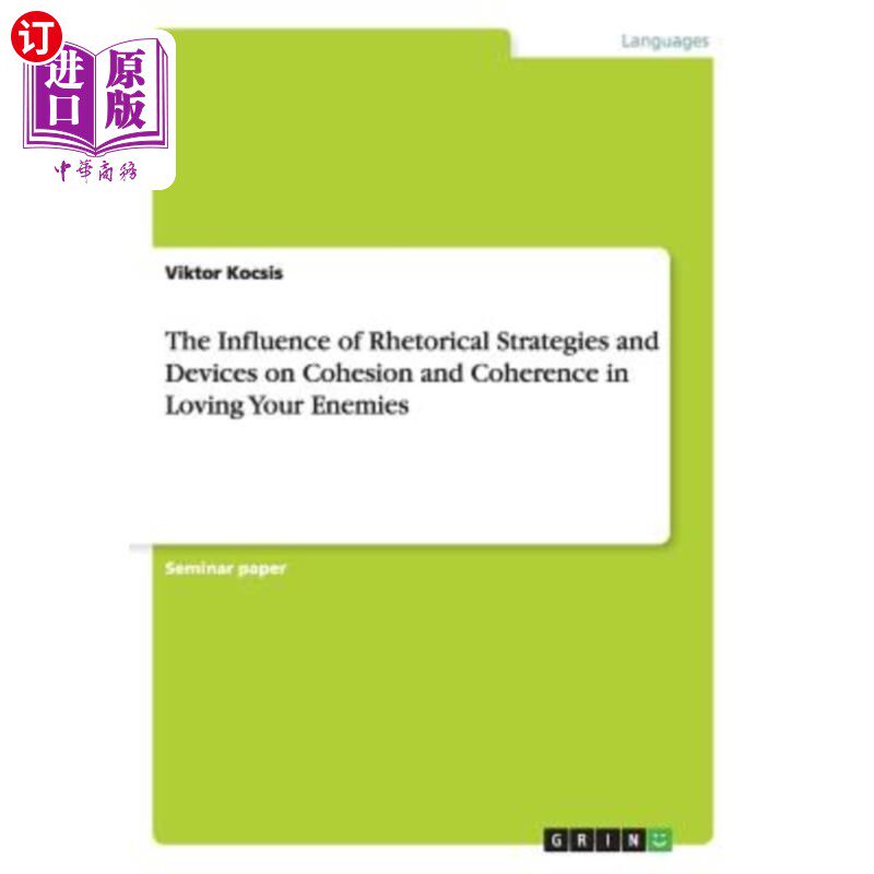海外直订The Influence of Rhetorical Strategies and Devices on Cohesion and Coherence in  修辞策略与修辞手法对爱敌凝