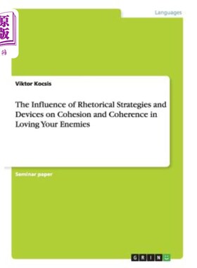 海外直订The Influence of Rhetorical Strategies and Devices on Cohesion and Coherence in  修辞策略与修辞手法对爱敌凝