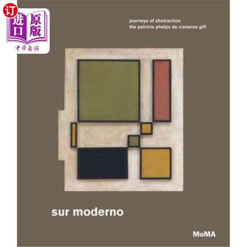 海外直订Sur Moderno: Journeys of Abstraction: The Patricia Phelps de Cisneros Gift 《摩登世界:抽象之旅:帕特里夏·菲