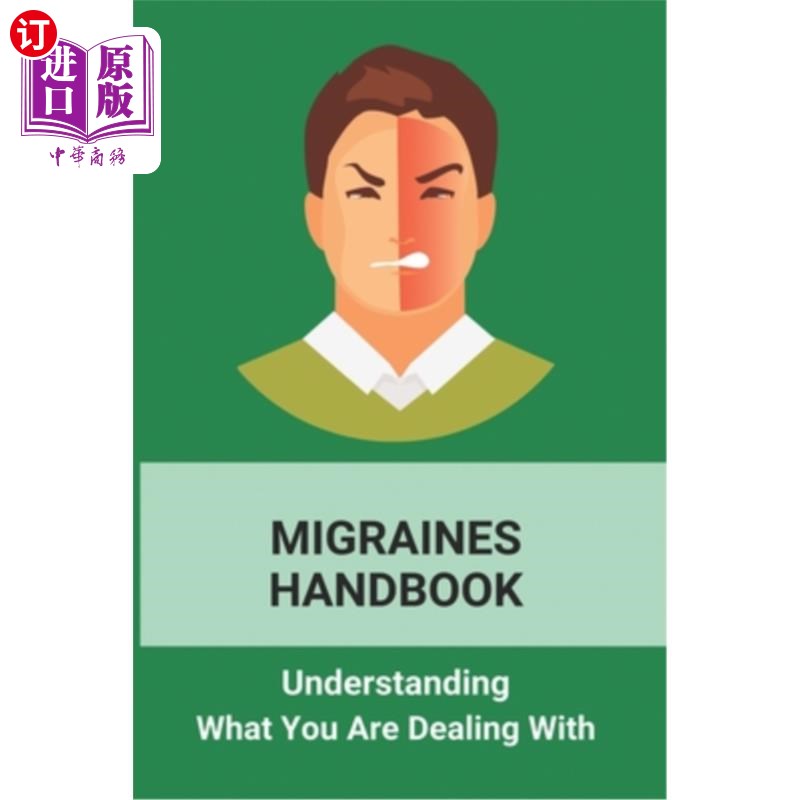 海外直订医药图书Migraines Handbook: Understanding What You Are Dealing With: Migraine Treatments 偏头痛手册：了解你