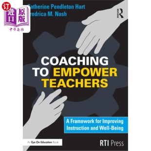 海外直订Coaching to Empower Teachers: A Framework for Improving Instruction and Well-Bei 教练授权教师:一个改善教学
