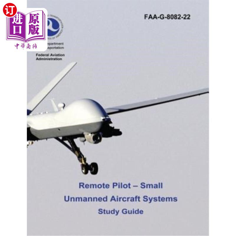 海外直订Remote Pilot - Small Unmanned Aircraft Systems Study Guide (Faa-G-8082-22 - 2016 远程飞行员-小型无人飞机系