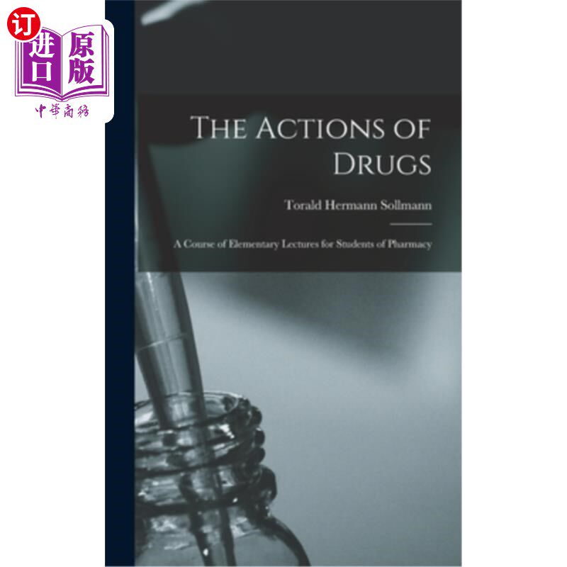 海外直订医药图书The Actions of Drugs: A Course of Elementary Lectures for Students of Pharmacy 药物的作用:药剂学学