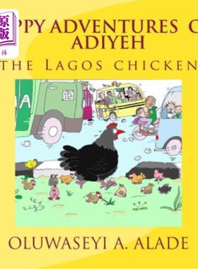 海外直订Happy Adventures of Adiyeh the Lagos Chicken. 拉各斯鸡阿迪耶的快乐冒险。