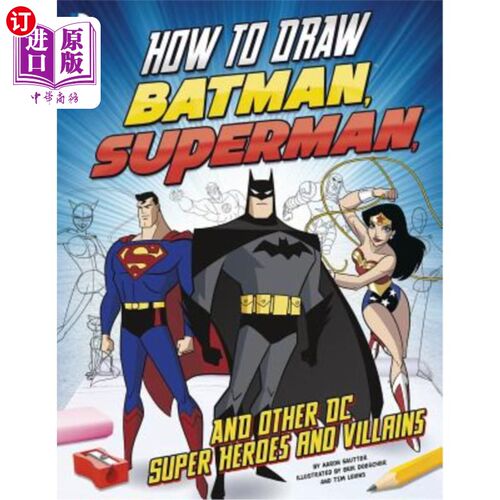 海外直订How to Draw Batman, Superman, and Other DC Super Heroes and Villains 如何绘制蝙蝠侠，超人和其他DC超级英雄和