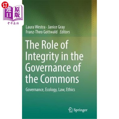 海外直订The Role of Integrity in the Governance of the Commons: Governance, Ecology, Law 诚信在公地治理中的作用:治