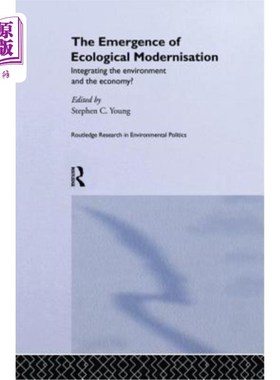海外直订The Emergence of Ecological Modernisation: Integrating the Environment and the E 生态现代化的出现:环境与经