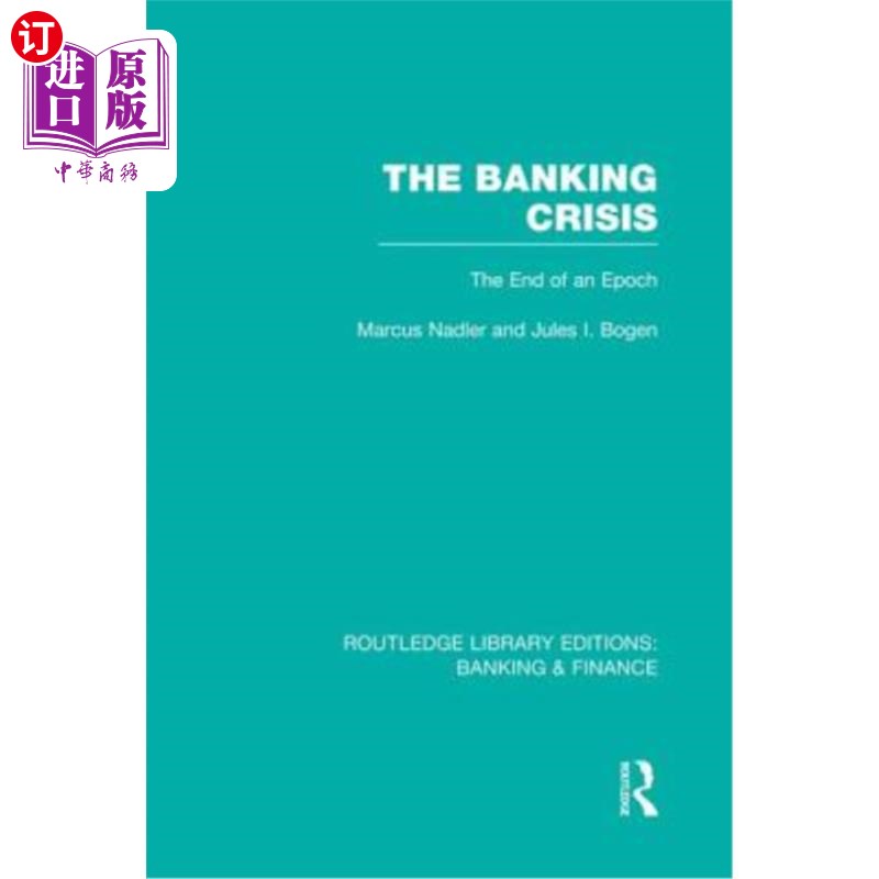 海外直订The Banking Crisis (Rle Banking & Finance): The End of an Epoch 银行危机(银行与金融):一个时代的终结