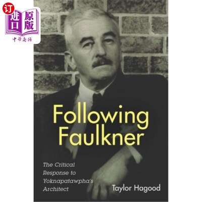 海外直订Following Faulkner: The Critical Response to Yoknapatawpha's Architect 追随福克纳:对《约克纳帕塔法的建筑师