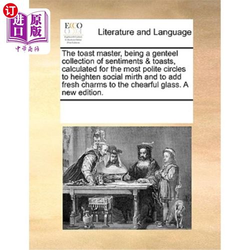 海外直订The Toast Master, Being a Genteel Collection of Sentiments & Toasts, Calculated  《敬酒大师》，是一本优雅的