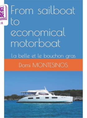 海外直订From sailboat to economical motorboat: La belle et le bouchon gras 从帆船到经济型摩托艇:La belle et l