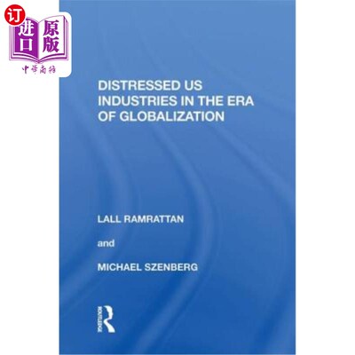 海外直订Distressed Us Industries in the Era of Globalization 全球化时代陷入困境的美国工业
