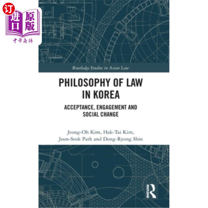 海外直订Philosophy of Law in Korea: Acceptance, Engagement and Social Change 韩国的法律哲学：接受、参与与社会变革