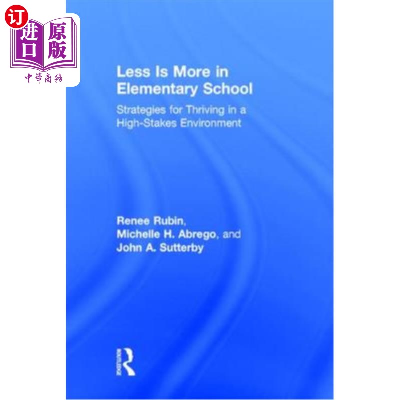 海外直订Less Is More in Elementary School: Strategies for Thriving in a High-Stakes Envi 小学少即是多：在高风险环境