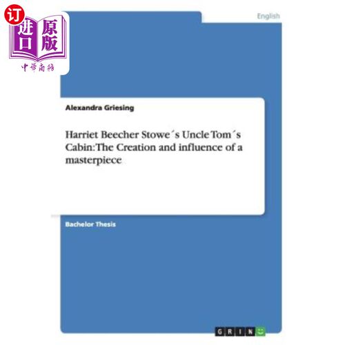 海外直订Harriet Beecher Stowe′s Uncle Tom′s Cabin: The Creation and influence of a maste 哈丽特·比彻·斯托的《汤姆