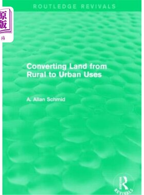海外直订Converting Land from Rural to Urban Uses (Routledge Revivals) 将土地由乡转城(劳特利奇复兴)