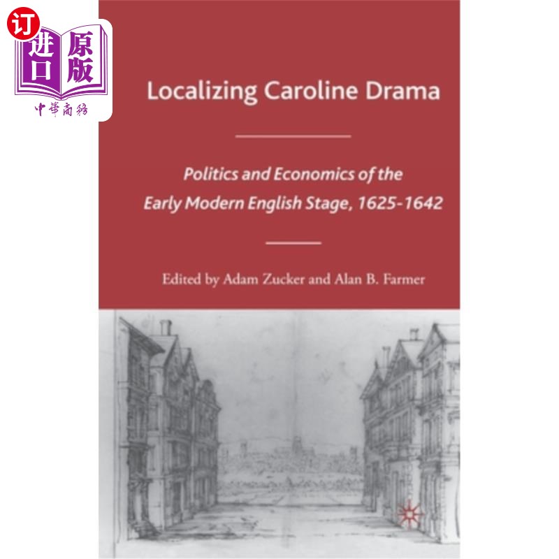 海外直订Localizing Caroline Drama: Politics and Economics of the Early Modern English St Caroline戏剧