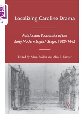 海外直订Localizing Caroline Drama: Politics and Economics of the Early Modern English St Caroline戏剧