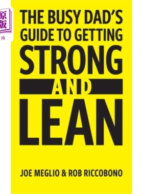 海外直订医药图书The Busy Dad's Guide to Getting Strong & Lean 《忙碌的爸爸指南：变得强壮和苗条》