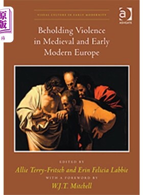 海外直订Beholding Violence in Medieval and Early Modern ... 观察中世纪和近代早期欧洲的暴力