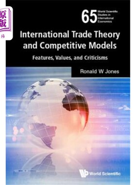 海外直订International Trade Theory and Competitive Models: Features, Values, and Critici 国际贸易理论与竞争模式：特