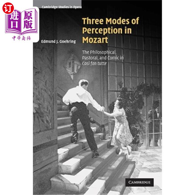 海外直订Three Modes of Perception in Mozart: The Philosophical, Pastoral, and Comic in C 莫扎特的三种感知方式：科西·范