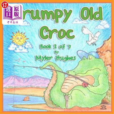 海外直订Grumpy Old Croc: Book 2 of 7 - 'adventures of the Brave Seven' Children's Pictur Grumpy Old